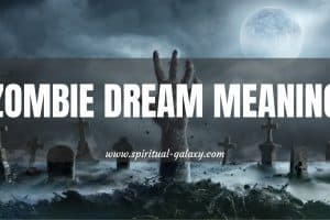 Zombie Dream Meaning: Relating It To Real Life Scenarios