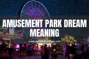 Amusement Park Dream Meaning: Desire For Fun And Enjoyment