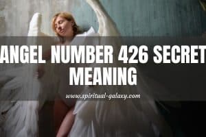 Angel Number 426 Secret Meaning: Your Angels Are Here To Help
