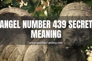 Angel Number 439 Secret Meaning: Accept And Progress