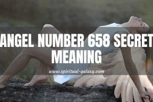 Angel Number 658 Secret Meaning: Do I Need To Change?
