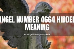 Angel number 4664 Hidden Meaning: You Are Like No Other!