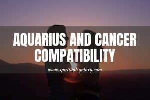 Aquarius and Cancer Compatibility: Is It Going To Work?