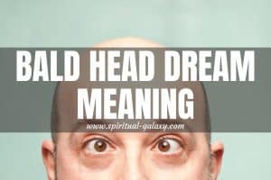 Bald Head Dream Meaning: Heads Up! Nothing To Be Afraid Of