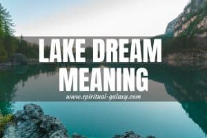 Lake Dream Meaning: Unforeseen Instances Without A Warning