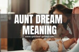 Aunt Dream Meaning: Maybe She's Telling Me Something?