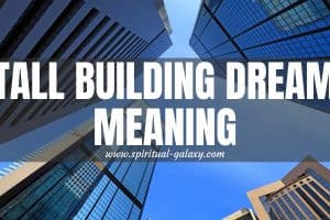 Tall Building Dream Meaning: Could This Be A Good Sign?