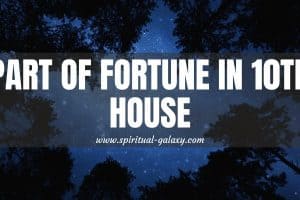 Part of Fortune in 10th House: Be A Good Influence!