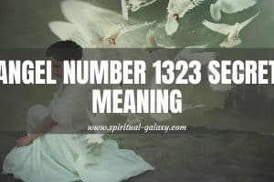 Angel Number 1323 Secret Meaning: Accept New Ideas