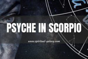 Psyche in Scorpio: Feelings Of Deep Sympathy