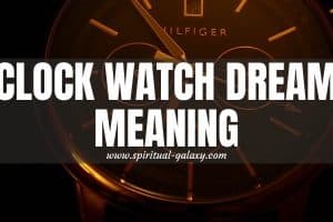 Clock or Watch Dream Meaning: Relax, Don't Be Alarmed