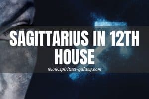 Sagittarius in 12th House: Excitement That Exceeds Desires
