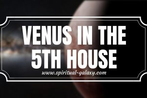 Venus in 5th House: Naturally Possess An Ability To Amuse