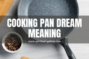 Cooking Pan Dream Meaning: Make Your Life Easy