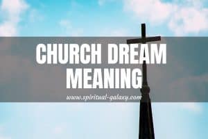 Church Dream Meaning: The Metaphor Of Life