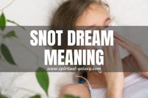 Snot Dream Meaning: How Your Life Will Change?