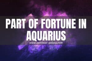 Part of Fortune in Aquarius: The Benefits And Challenges