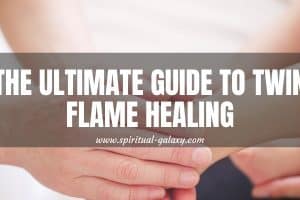 The Ultimate Guide To Twin Flame Healing
