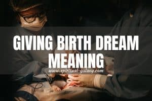 Giving Birth Dream Meaning: Keep A Positive Outlook