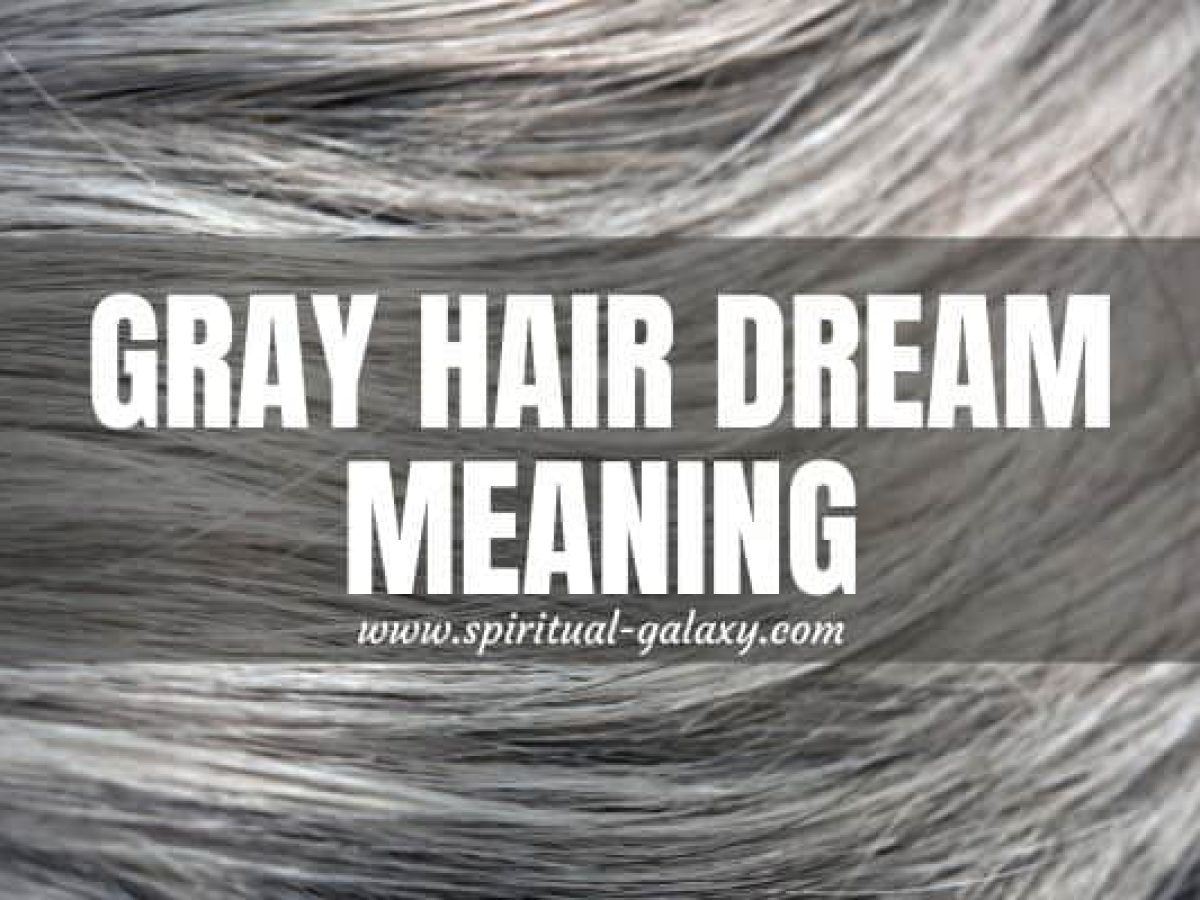 Gray Hair Dream Meaning: Looking Back At The Past 