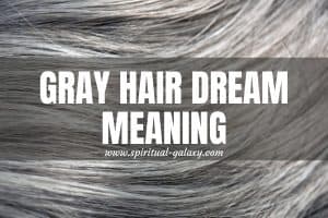 Gray Hair Dream Meaning: Looking Back At The Past