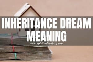 Inheritance Dream Meaning: Don't Forget Your Obligations