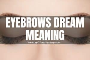 Eyebrows Dream Meaning: Look Into Your Ambition