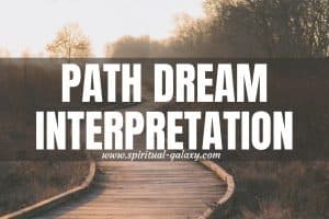 Path Dream Interpretation: Your Way To Finding Truth