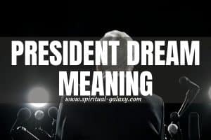 President Dream Meaning: Your Strong Belief In Success