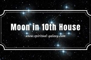 Moon in 10th House: How To Overcome Negative Emotions?