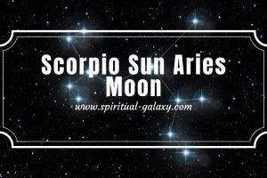Scorpio Sun Aries Moon: Understanding Your Characteristics