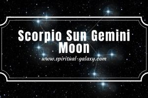 Scorpio Sun Gemini Moon: What It Says About Worst Habit?