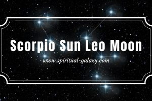 Scorpio Sun Leo Moon: The Self-Aware and Enthusiastic