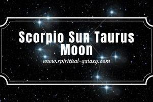 Scorpio Sun Taurus Moon: The Perfectionist In Love