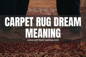 Carpet/Rug Dream Meaning: Prepare For Terrible Things