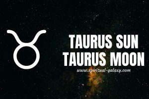 Taurus sun Taurus moon: How To Keep Your Passion Alive?