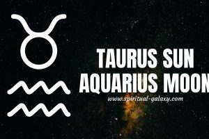 Taurus sun Aquarius moon: Signs You Made A Great Impact