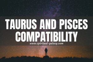 Taurus and Pisces Compatibility: Friendship, Love, and Sex