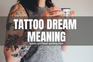 Tattoo Dream Meaning: How To Stop Liking Someone?
