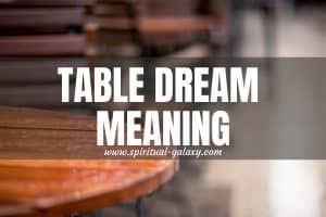Table Dream Meaning: The Feeling Of Coming Together