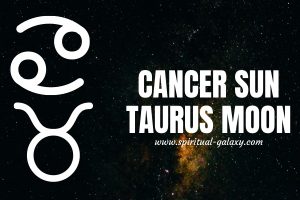 Cancer sun Taurus moon: Your Materialistic Personality