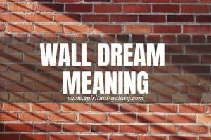 Wall Dream Meaning: The Most Meaningful Things For You