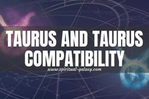 Taurus and Taurus Compatibility: Friendship, Love, and Sex