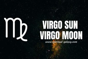Virgo Sun Virgo Moon: You Have A Sensitive Soul
