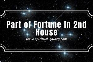Part of Fortune in 2nd House: How To Seek Your Genuine Self?