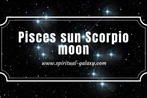Pisces sun Scorpio moon: Compassionate and Soulful