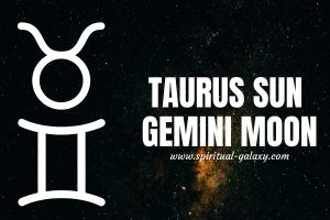 Taurus sun Gemini moon: What Influences You The Most?