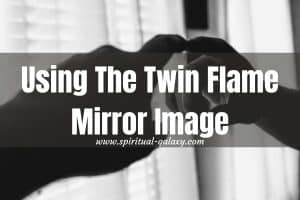 Using The Twin Flame Mirror Image (Source of Reflection and Growth)