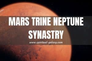 Mars Trine Neptune Synastry: How hard is your relationship?