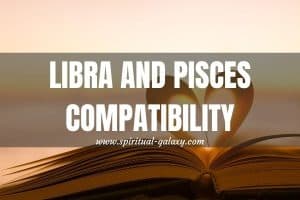 Libra & Pisces Compatibility: Friendship, Love, And Sex